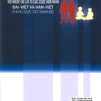 Tiếp Cận Dịch Vụ Y Tế Và Giáo Dục Với Nhóm Trẻ Lai Từ Các Cuộc Hôn Nhân Đài - Việt Và Hàn - Việt Ở Khu Vực Tây Nam Bộ (Sách chuyên khảo) - Dương Hiền Hạnh