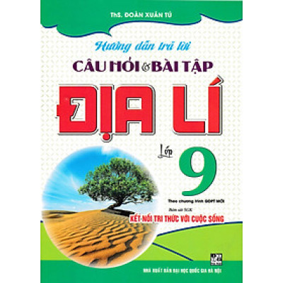 Hướng Dẫn Trả Lời Câu Hỏi Và Bài Tập Địa Lí 9 (Bám Sát SGK Kết Nối Tri Thức Với Cuộc Sống) - HA
