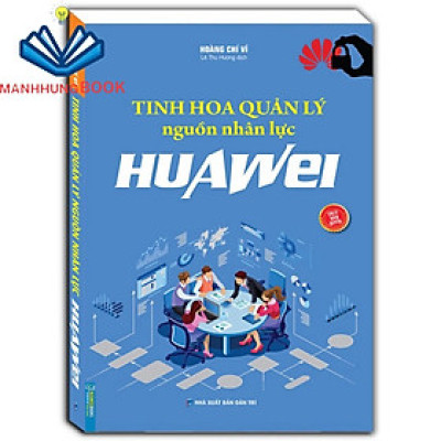 Sách - Tinh hoa quản lý nguồn nhân lực HUAWEI (sách bản quyền)