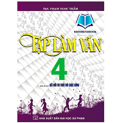Sách - Tập Làm Văn 4 (Bám Sát SGK Kết Nối Tri Thức Với Cuộc Sống)