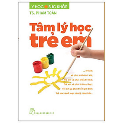 Tâm lý học trẻ em - TS. Phạm Toàn