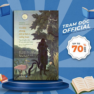 Trạm Đọc | Từ Điển Những Nỗi Sợ Hãi Và Cuồng Loạn