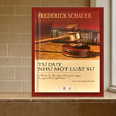 Bìa cứng - Tư Duy Như Một Luật Sư - Một Chỉ Dẫn Pháp Luận Quan Trọng Cho Người Hành Nghề Luật - KM