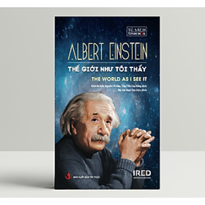 Thế Giới Như Tôi Thấy (The World as I See It) - Albert Einstein - IRED Books