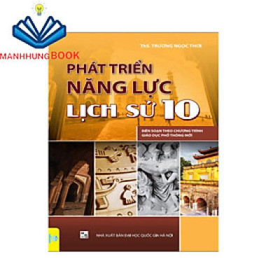 Sách - Phát Triển Năng Lực Lịch Sử Lớp 10 - Biên soạn theo chương trình GDPT mới.