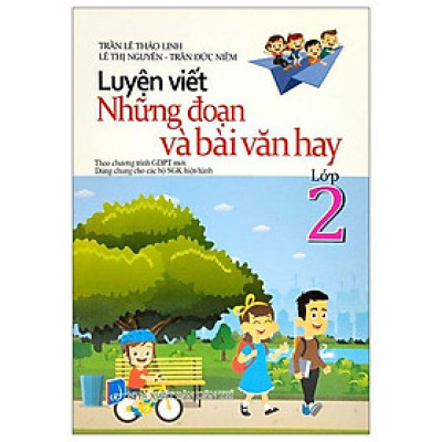 Luyện Viết Những Đoạn Và Bài Văn Hay - Lớp 2 (Biên Soạn Theo Chương Trinh GDPT Mới Dùng Chung Cho Các Bộ SGK Hiện Hành)