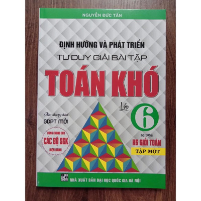 Sách - Định Hướng Và Phát Triển Tư Duy Giải Bài Tập Toán Khó Lớp 6 - Tập 1 (Dùng Cho Các Bộ SGK Hiện Hành)