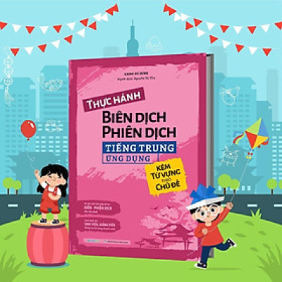 Sách - Thực Hành Biên Dịch Phiên Dịch Tiếng Trung Ứng Dụng - Megabook