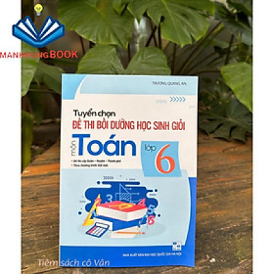 Sách - Tuyển chọn đề thi bồi dưỡng học sinh giỏi môn toán lớp 6