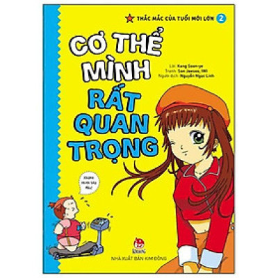 Thắc Mắc Của Tuổi Mới Lớn - Tập 2: Cơ Thể Mình Rất Quan Trọng  (Tái Bản 2021)