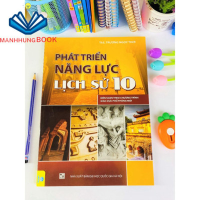 Sách - Phát Triển Năng Lực Lịch Sử Lớp 10 - Biên soạn theo chương trình GDPT mới.