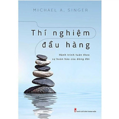 Thí Nghiệm Đầu Hàng: Hành Trình Tuân Theo Sự Hoàn Hảo Của Dòng Đời - Bản Quyền