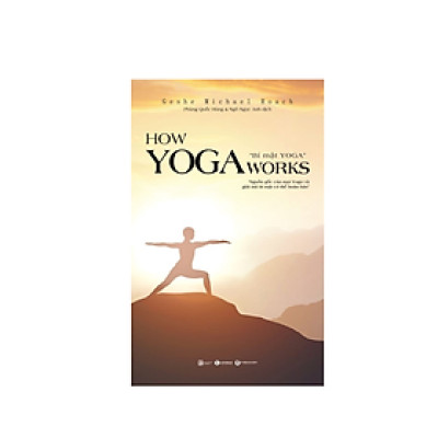 Sách - How Yoga Works - Bí Mật Yoga