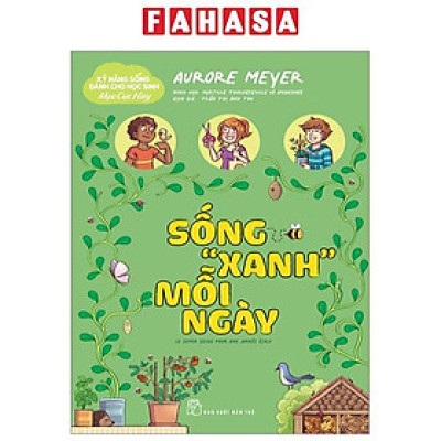 Kỹ Năng Sống Dành Cho Học Sinh - Mẹo Cực Hay - Sống "Xanh" Mỗi Ngày