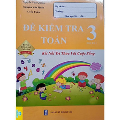 Sách - Đề Kiểm Tra Toán Lớp 3 - học kì 1 - Kết nối tri thức với cuộc sống (1 quyển)