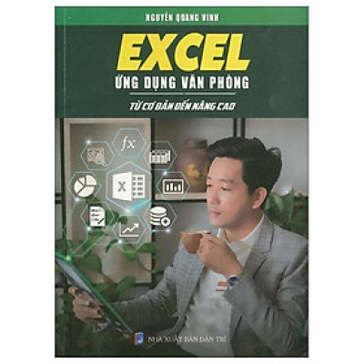 Excel Ứng Dụng Văn Phòng - Từ Cơ Bản Đến Nâng Cao (Tái Bản 2023)