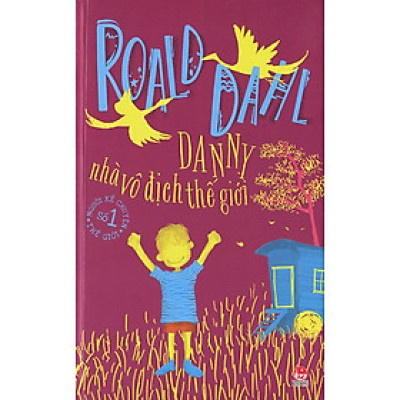 Roald Dahl - Danny - Nhà Vô Địch Thế Giới