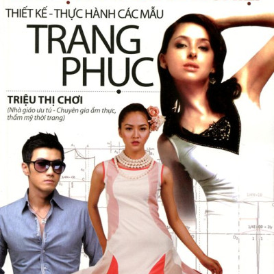 Kỹ Thuật Cắt May Gia Dụng Và Công Nghiệp - Thiết Kế Thực Hành Các Mẫu Trang Phục