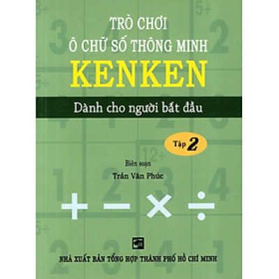 Trò Chơi Ô Chữ Số Thông Minh Kenken - Dành Cho Người Bắt Đầu (Tập 2)