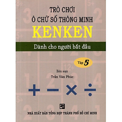 Trò Chơi Ô Chữ Số Thông Minh Kenken - Dành Cho Người Bắt Đầu (Tập 5)