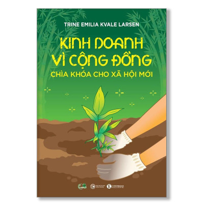 Sách - Kinh Doanh Vì Cộng Đồng - Chìa Khoá Cho Xã Hội Mới - Thái Hà Books