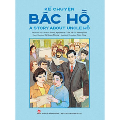 Kể Chuyện Bác Hồ - A Story About Uncle Hồ (Song Ngữ Việt – Anh)