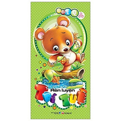 Phát Triển Iq Cho Trẻ Em - Rèn Luyện Trí Tuệ (Tái Bản 2019)