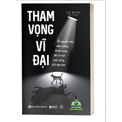 Sách - Tham vọng vĩ đại - 6 nguyên tắc điều hướng tham vọng để có một cuộc sống tốt đẹp hơn (MC)