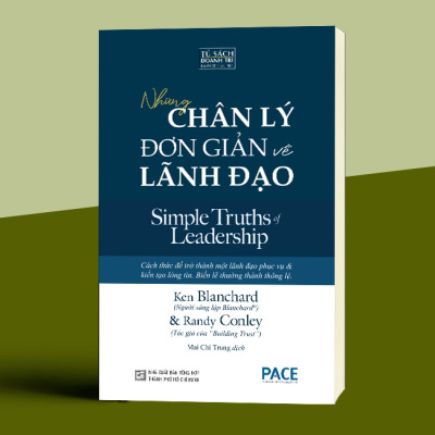 NHỮNG CHÂN LÝ ĐƠN GIẢN VỀ LÃNH ĐẠO (Simple Truths of Leadership) - Ken Blanchard và Randy Conley - Mai Chí Trung dịch - (bìa mềm)