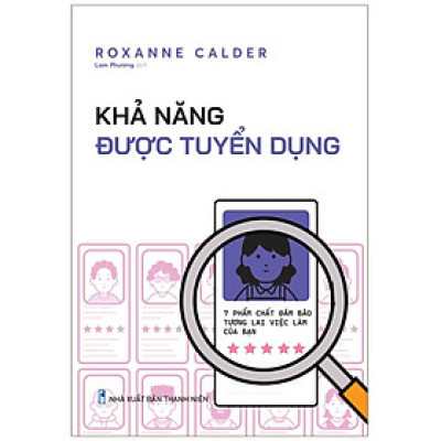 Khả Năng Được Tuyển Dụng - 7 Phẩm Chất Đảm Bảo Tương Lai Việc Làm Của Bạn - ML