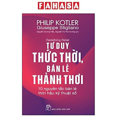 Sách - Redefining Retail - Tư Duy Thức Thời, Bán Lẻ Thảnh Thơi - 10 Nguyên Tắc Bán Lẻ Thời Hậu Kỹ Thuật Số