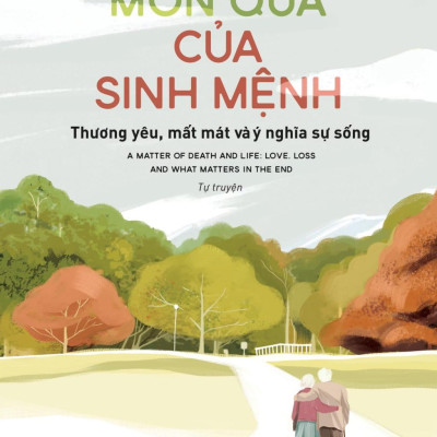 Sách - Món Quà Của Sinh Mệnh - Thương Yêu, Mất Mát Và Ý Nghĩa Sự Sống