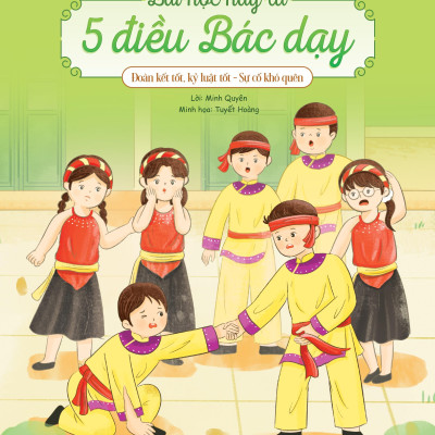 Sách - Bài Học Hay Từ 5 Điều Bác Dạy - Đoàn Kết Tốt, Kỷ Luật Tốt - Sự Cố Khó Quên