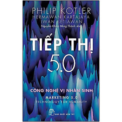[Tiệm sách Einstein] Tiếp Thị 5.0 : Công Nghệ Vị Nhân Sinh