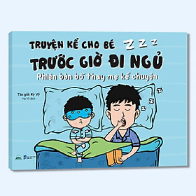 Sách - Truyện Kể Cho Bé Trước Giờ Đi Ngủ - Phiên Bản Bố Thay Mẹ Kể Chuyện - Kỳ Vỹ
