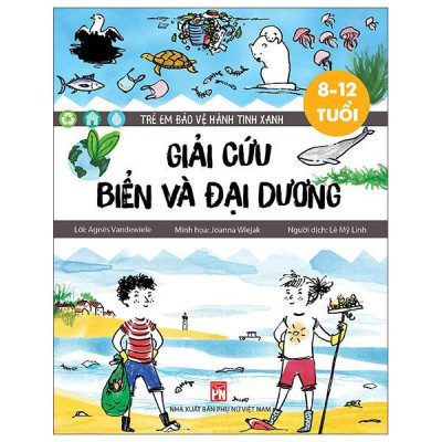 Sách - Trẻ Em Bảo Vệ Hành Tinh Xanh - Giải Cứu Biển Và Đại Dương - NXB Phụ Nữ