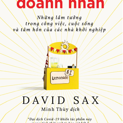 Giải Mã Doanh Nhân - Những Lầm Tưởng Trong Công Việc, Cuộc Sống Và Tâm Hồn Của Các Nhà Khởi Nghiệp