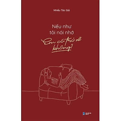 Nếu Như Tôi Nói Nhớ, Em Có Trở Về Không? - Tặng Kèm Bookmark (Số Lượng Có Hạn)