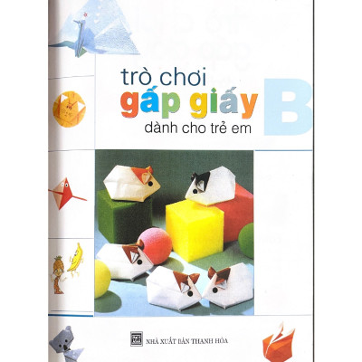 Origami - Trò Chơi Gấp Giấy Dành Cho Trẻ Em Tập 2 (Tái Bản) - Vanlangbooks