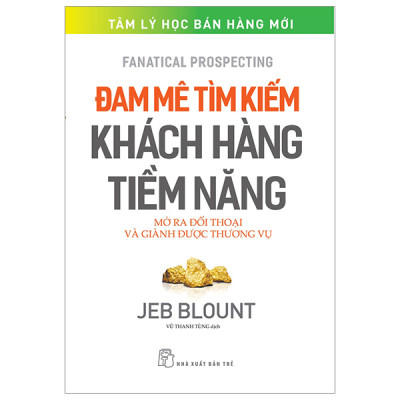 COMBO JEB BLOUNT : KỸ NĂNG BÁN HÀNG TRỰC TUYẾN + ĐAM MÊ TÌM KIẾM KHÁCH HÀNG TIỀM NĂNG + VƯỢT QUA PHẢN ĐỐI