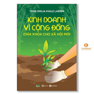 Sách - Kinh Doanh Vì Cộng Đồng - Chìa Khoá Cho Xã Hội Mới - Thái Hà Books