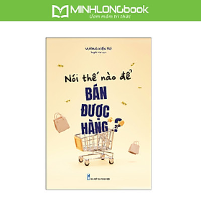 Sách: Nói Thế Nào Để Bán Được Hàng?