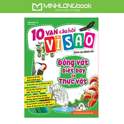 Sách: 10 Vạn Câu Hỏi Vì Sao - Động Vật Biết Bay Và Thực Vật