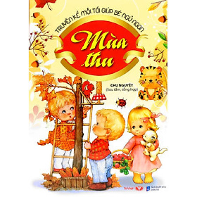 Truyện Kể Mỗi Tối Giúp Bé Ngủ Ngon - Mùa Thu