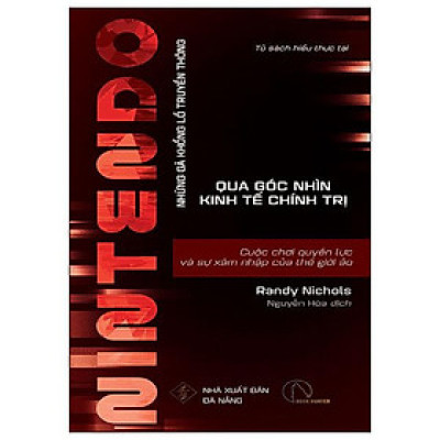 Nintendo - Cuộc Chơi Quyền Lực Và Sự Xâm Nhập Của Thế Giới Ảo