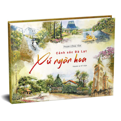 Cảnh Sắc Đà Lạt Xứ Ngàn Hoa - Tranh Và Ký Họa (Bìa Cứng) (Sách Màu)