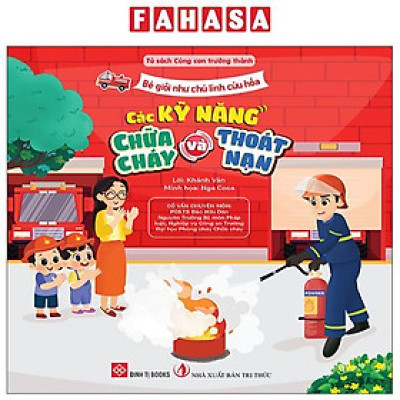 Sách - Bé Giỏi Như Chú Lính Cứu Hỏa - Các Kỹ Năng Chữa Cháy Và Thoát Nạn