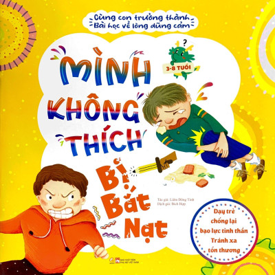 Cùng Con Trưởng Thành - Bài Học Về Lòng Dũng Cảm - Mình Không Thích Bị Bắt Nạt