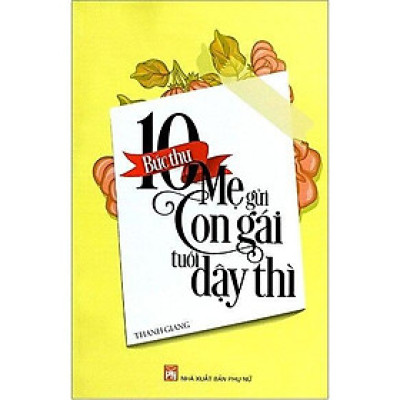 Sách - 10 Bức Thư Mẹ Gửi Con Gái Tuổi Dậy Thì  - NXB Phụ Nữ