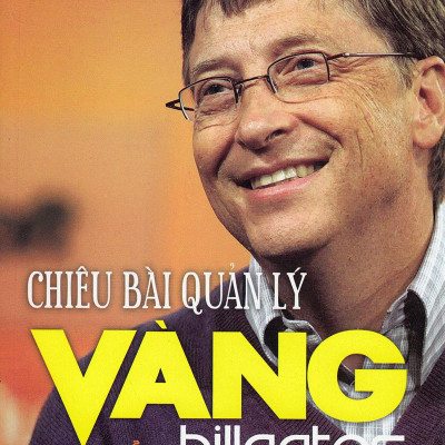 Chiêu Bài Quản Lý Vàng Của Bill Gates